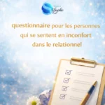 Questionnaire relationnel pour les personnes qui se sentent en inconfort dans leurs relations