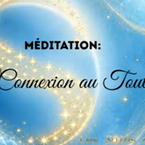Méditation : Connexion au tout
