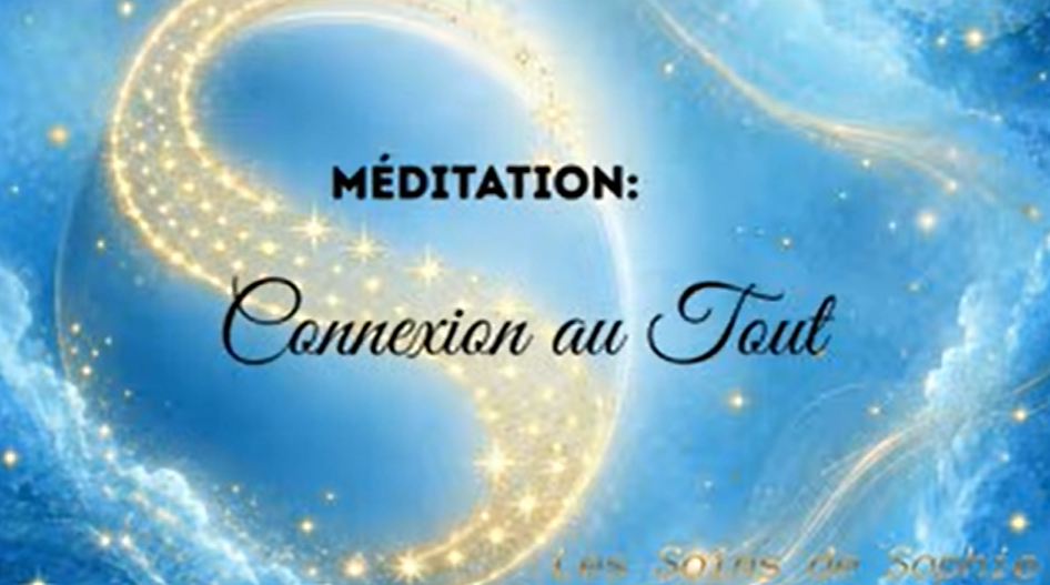 Méditation : Connexion au tout